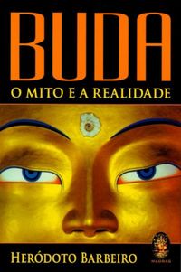 Buda: o Mito e a Realidade