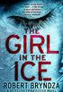 The Girl in the Ice: A gripping serial killer thriller (Detective Erika Foster Book 1) (English Edition)