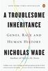 A Troublesome Inheritance: Genes, Race and Human History (English Edition)