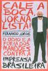 Cale A Boca Jornalista! O Odio E A Furia Dos Mandoes Contra A Imprensa Brasileira