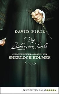 Die Zeichen der Furcht: Aus den dunklen Anfngen von Sherlock Holmes (German Edition)