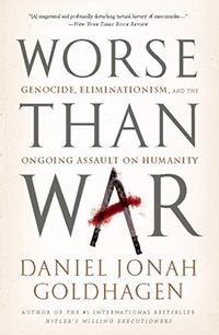 Worse Than War: Genocide, Eliminationism, and the Ongoing Assault on Humanity (English Edition)