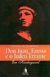 Don Juan, Fausto e o Judeu Errante : Em Kierkegaard 