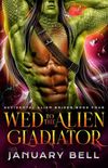 Wed To The Alien Gladiator