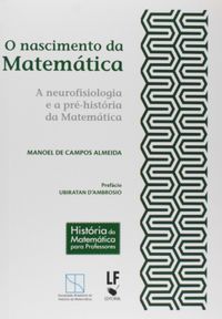 O Nascimento da Matemtica: a Neurofisiologia e a Pr-Histria da Matemtica