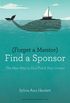 Forget a Mentor, Find a Sponsor: The New Way to Fast-Track Your Career (English Edition)