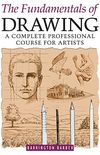The Fundamentals of Drawing: A Complete Professional Course for Artists (English Edition)