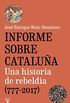 Informe sobre Catalua: Una historia de rebelda (777-2017) (Spanish Edition)