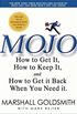 Mojo: How to Get It, How to Keep It, How to Get It Back If You Lose It (English Edition)
