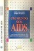 Um Mundo Sem Aids