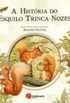 A Histria do Esquilo Trinca-Nozes