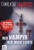 Der Vampir, der mich liebte: Roman (Sookie Stackhouse 4) (German Edition)