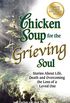 Chicken Soup for the Grieving Soul: Stories About Life, Death and Overcoming the Loss of a Loved One (English Edition)