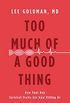 Too Much of a Good Thing: How Four Key Survival Traits Are Now Killing Us (English Edition)