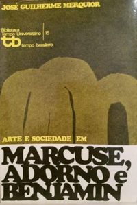 Arte e sociedade em Marcuse, Adorno e Benjamin