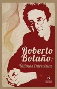 Roberto Bolao : ltimas entrevistas