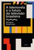 A telenovela e o futuro da televiso brasileira