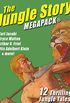 The Jungle Story MEGAPACK: 12 Thrilling Jungle Tales (English Edition)