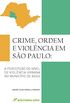 Crime, Ordem E Violencia Em Sao Paulo - A Percepcao Do Nivel De Violen