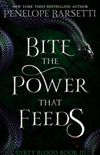 Bite The Power That Feeds: A Dark Fantasy Romance