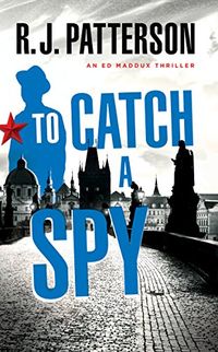 To Catch a Spy (An Ed Maddux Cold War Spy Thriller Book 2) (English Edition)
