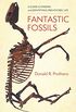 Fantastic Fossils: A Guide to Finding and Identifying Prehistoric Life (English Edition)