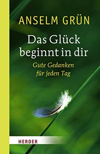 Das Glck beginnt in dir: Gute Gedanken fr jeden Tag (German Edition)