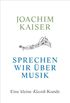 Sprechen wir ber Musik: Eine kleine Klassik-Kunde (German Edition)