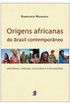 Origens africanas do Brasil contemporneo: