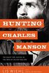 Hunting Charles Manson: The Quest for Justice in the Days of Helter Skelter (English Edition)