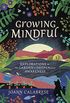 Growing Mindful: Explorations in the Garden to Deepen Your Awareness (English Edition)