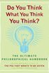 Do You Think What You Think You Think?: The Ultimate Philosophical Handbook (English Edition)