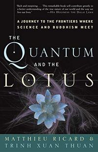 The Quantum and the Lotus: A Journey to the Frontiers Where Science and Buddhism Meet (English Edition)