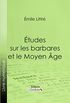 tudes sur les barbares et le Moyen ge (French Edition)
