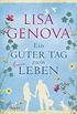 Ein guter Tag zum Leben: Roman (German Edition)