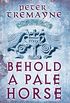 Behold A Pale Horse (Sister Fidelma Mysteries Book 22): A captivating Celtic mystery of heart-stopping suspense (English Edition)