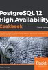 PostgreSQL 12 High Availability Cookbook