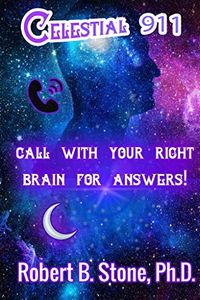 Celestial 911: CALL WITH YOUR RIGHT BRAIN FOR ANSWERS! (English Edition)
