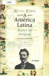 A Amrica Latina: Males de Origem