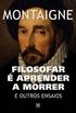 Filosofar é aprender a morrer e outros ensaios de Montaigne