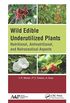 Wild Edible Underutilized Plants: Nutritional, Antinutritional, and Nutraceutical Aspects (English Edition)
