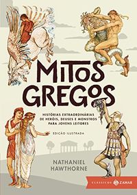 Mitos gregos: edio ilustrada: Histrias extraordinrias de heris, deuses e monstros para jovens leitores (Clssicos Zahar)