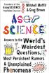 Asapscience: Answers to the World S Weirdest Questions, Most Persistent Rumors, and Unexplained Phenomena