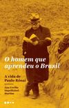 O homem que aprendeu o Brasil