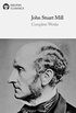 Delphi Complete Works of John Stuart Mill (Illustrated) (Delphi Series Ten Book 13) (English Edition)