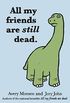 All My Friends Are Still Dead: (Funny Books, Children