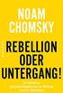 Rebellion oder Untergang!: Ein Aufruf zu globalem Ungehorsam zur Rettung unserer Zivilisation (German Edition)