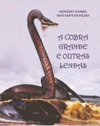 A cobra grande e outras lendas