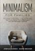 Minimalism for Families: The Guide to Parenting, Living and Simplify Your Cozy Home, Live a Meaningful Life with Minimalist Lifestyle