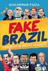Fake Brazil: A Epidemia de Falsas Verdades